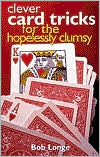 Clever Card Tricks for the Hopelessly Clumsy