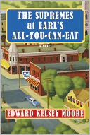 The Supremes at Earl's All-You-Can-Eat by Edward Kelsey Moore: Book Cover