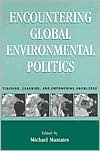 Encountering Global Environmental Politics: Teaching, Learning, and Empowering Knowledge