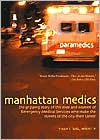 Manhattan Medics: The Gripping Story of the Men and Women of Emergency Medical Services Who Make the Streets of the City Their Career