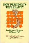 How Presidents Test Reality: Decisions on Vietnam, 1954 and 1965
