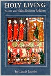 Holy Living: Saints and Saintliness in Judaism