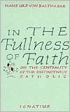 In the Fullness of Faith: On the Centrality of the Distinctively Catholic