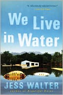 We Live in Water by Jess Walter: NOOK Book Cover