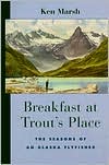 download Breakfast at Trout's Place : The Seasons of an Alaska Flyfisher book