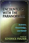 Encounters with the Paranormal: Science, Knowledge, and Belief