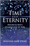 Time and Eternity: Exploring God's Relationship to Time