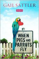 When Pigs and Parrots Fly by Gail Sattler: NOOK Book Cover