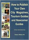 How to Publish City and Regional Magazines, Newcomer Guides, Tourism Guides and Quality of Life Magazines