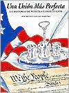 Una Union Mas Perfecta: La Historia de Nuestra Constitucion