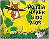 Podria Haber Sido Peor