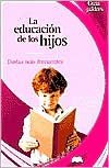 La Educacion de Los Hijos (Guía de Padres Series)