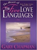 The Heart of the Five Love Languages