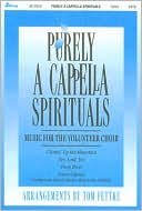 Purely A Cappella Spirituals: Music for the Volunteer Choir