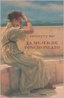 La mujer de Pilatos (Pilate's Wife: A Novel of the Roman Empire)