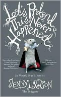 Let's Pretend This Never Happened (A Mostly True Memoir) by Jenny Lawson: Book Cover