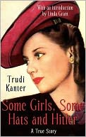Some Girls, Some Hats and Hitler by Trudi Kanter: Book Cover