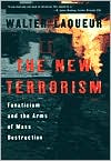 The New Terrorism: Fanaticism and the Arms of Mass Destruction