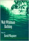 Walt Whitman Bathing: Poems
