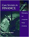 Case Studies in Finance:Managing for Corporate Value Creation