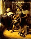 Gerrit Dou, 1613-1675: Master Painter in the Age of Rembrandt