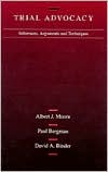 Moore, Bergman and Binder's Trial Advocacy: Inferences, Arguments and Trial Techniques