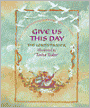 Give Us This Day: The Lord's Prayer