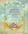 Give Us This Day: The Lord's Prayer