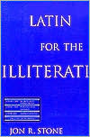 Latin for the Illiterati: Exorcizing the Ghosts of a Dead Language