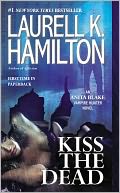 Kiss the Dead (Anita Blake Vampire Hunter Series #21) by Laurell K. Hamilton: Book Cover