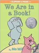 We Are in a Book! (Elephant and Piggie Series) by Mo Willems: Book Cover