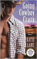 Going Cowboy Crazy (Deep in the Heart of Texas Series #1) by Katie Lane: NOOK Book Cover