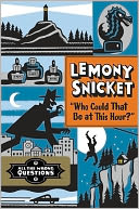 "Who Could That Be at This Hour?" by Lemony Snicket: NOOK Book Cover