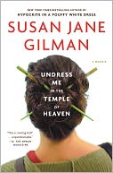 Undress Me in the Temple of Heaven by Susan Jane Gilman: NOOK Book Cover