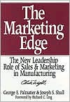 Marketing Edge: The New Leadership Role of Sales and Marketing in Manufacturing