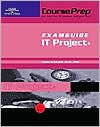 IT Project + CoursePrep ExamGuide