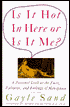 Is It Hot in Here or Is It Me?: Facts, Fallacies, and Feelings about Menopause