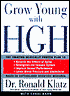 Grow Young with HGH: The Amazing Medically Proven Plan to Reverse Aging