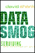 Data Smog: Surviving the Information Glut