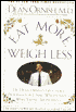Eat More, Weigh Less: Dr. Dean Ornish's Life Choice Program for Losing Weight Safely While Eating Abundantly