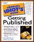 The Complete Idiot's Guide to Getting Published