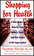 Shopping for Health: A Nutritionist's Aisle-by-Aisle Guide to Smart Low-Fat Choices at the Supermarket