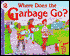 Where Does the Garbage Go?: Revised Edition