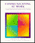 Communicating at Work: Principles and Practices for Business and the Professions