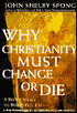 Why Christianity Must Change or Die: A Bishop Speaks to Believers in Exile