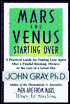 Mars and Venus Starting Over: A Practical Guide for Finding Love Again after a Painful Breakup, Divorce, or the Loss of a Loved One