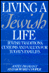 Living a Jewish Life: Jewish Traditions, Customs and Values for Today's Families