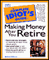 The Complete Idiot's Guide to Making Money after You Retire