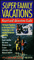 Super Family Vacations: Resort and Adventure Guide