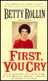 First, You Cry: The Courageous, Inspiring Story of One Woman's Personal Triumph Over Breast Cancer